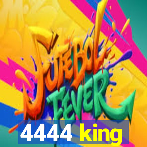 4444 king